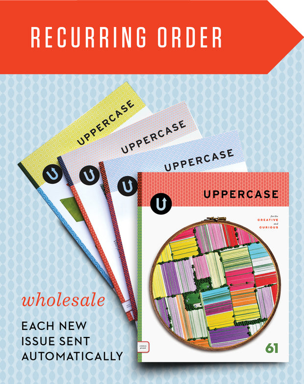 Recurring wholesale UPPERCASE magazine order