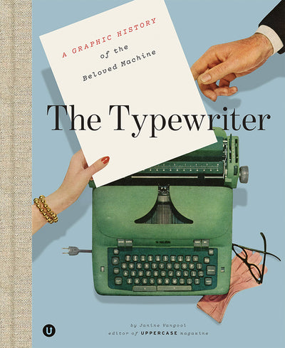 The Typewriter: A Graphic History of the Beloved Machine